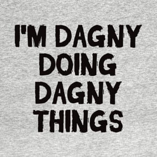 I'm Dagny doing Dagny things T-Shirt